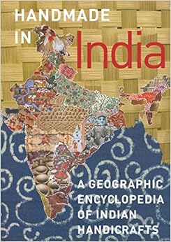 Handmade in India: A Geographic Encyclopedia of India Handicrafts Handmade in India: A Geographic Encyclopedia of India Handicrafts