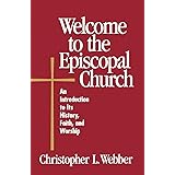 Welcome to the Episcopal Church: An Introduction to Its History, Faith, and Worship