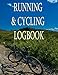 Running & Cycling Logbook: Keep track of date, route, mileage, time and more by 