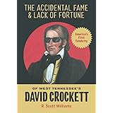 The Accidental Fame and Lack of Fortune of West Tennessee's David Crockett