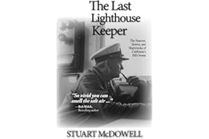 The Last Lighthouse Keeper: The Seasons, Storms, and Shipwrecks of California’s Bill Owens