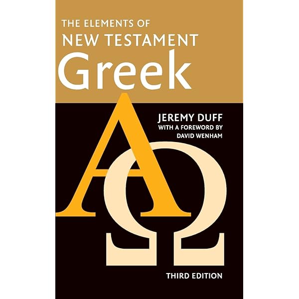 The Elements of New Testament Greek: Jeremy Duff, David Wenham