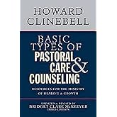 Basic Types of Pastoral Care & Counseling: Resources for the Ministry of Healing & Growth, Third Edition