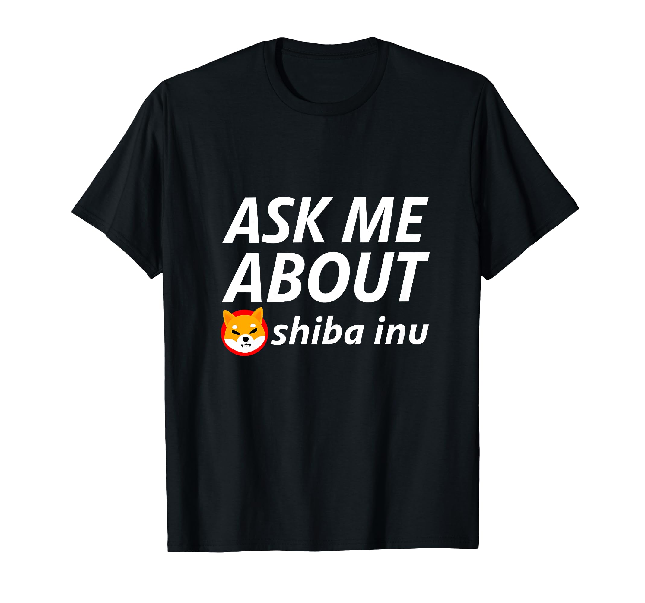 Ask About Shiba Inu Digital Currency Blockchain Shiba Coin T-Shirt