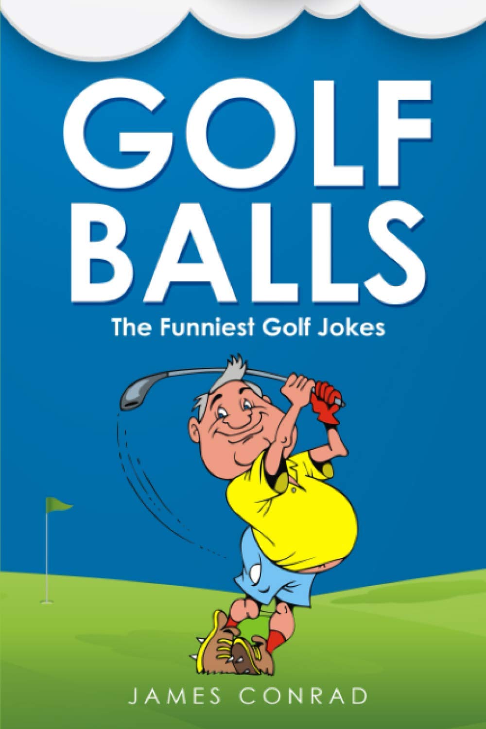 Golf Balls: The Funniest Golf Jokes Golf Balls: The Funniest Golf Jokes Paperback