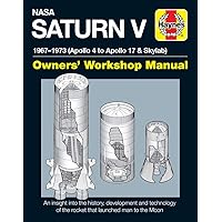 NASA Saturn V 1967-1973 (Apollo 4 to Apollo 17 & Skylab) (Owners' Workshop Manual)