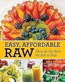 Easy Affordable Raw: How to Go Raw on $10 a Day