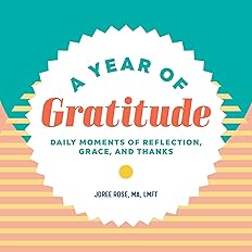 A Year of Gratitude : Daily Moments of Reflection, Grace, and Thanks