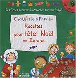 Ciboulette & Paprika: Recettes Pour Feter Noel En Europe (French Edition) by