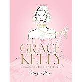 Grace Kelly: The Illustrated World of a Fashion Icon