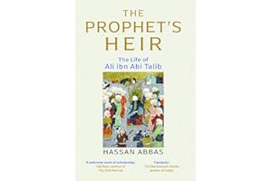 The Prophet's Heir: The Life of Ali ibn Abi Talib