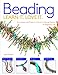 Beading: Techniques and Projects to Build a Lifelong Passion for Beginners Up (Learn It. Love It.)
