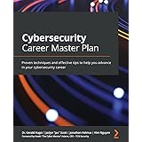 Cybersecurity Career Master Plan: Proven techniques and effective tips to help you advance in your cybersecurity career