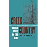 Creek Country: The Creek Indians and Their World