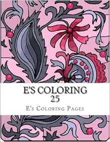 Amazon.com: E's Coloring 25 (9781519149749): Pages, E's Coloring: Books