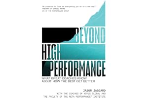 Beyond High Performance: What Great Coaches Know About How the Best Get Better