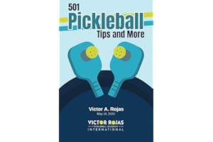 501 Pickleball Tips and More: Your ultimate guide to mastering the art of Pickleball