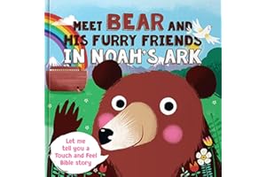 Meet Bear and His Furry Friends in Noah's Ark: Let Me Tell You a Touch and Feel Bible Story (Touch 'n" Feel Bible Stories)