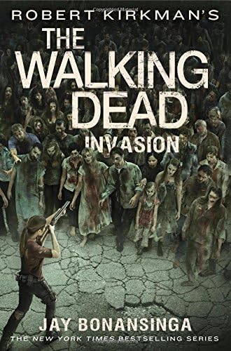 Robert Kirkman's The Walking Dead: Invasion (The Walking Dead Series) by Jay Bonansinga (2015-10-06)
