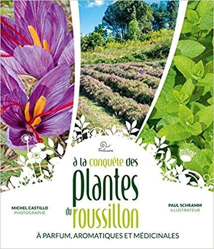 A la conquête des plantes à parfum, aromatiques et médicinales du Roussillon by Collectif