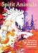 Spirit Animals: Unlocking the Secrets of Our Animal Companions by 