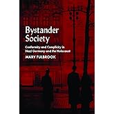 Bystander Society: Conformity and Complicity in Nazi Germany and the Holocaust