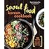 Seoul Food Korean Cookbook: Korean Cooking from Kimchi and Bibimbap to Fried Chicken and Bingsoo