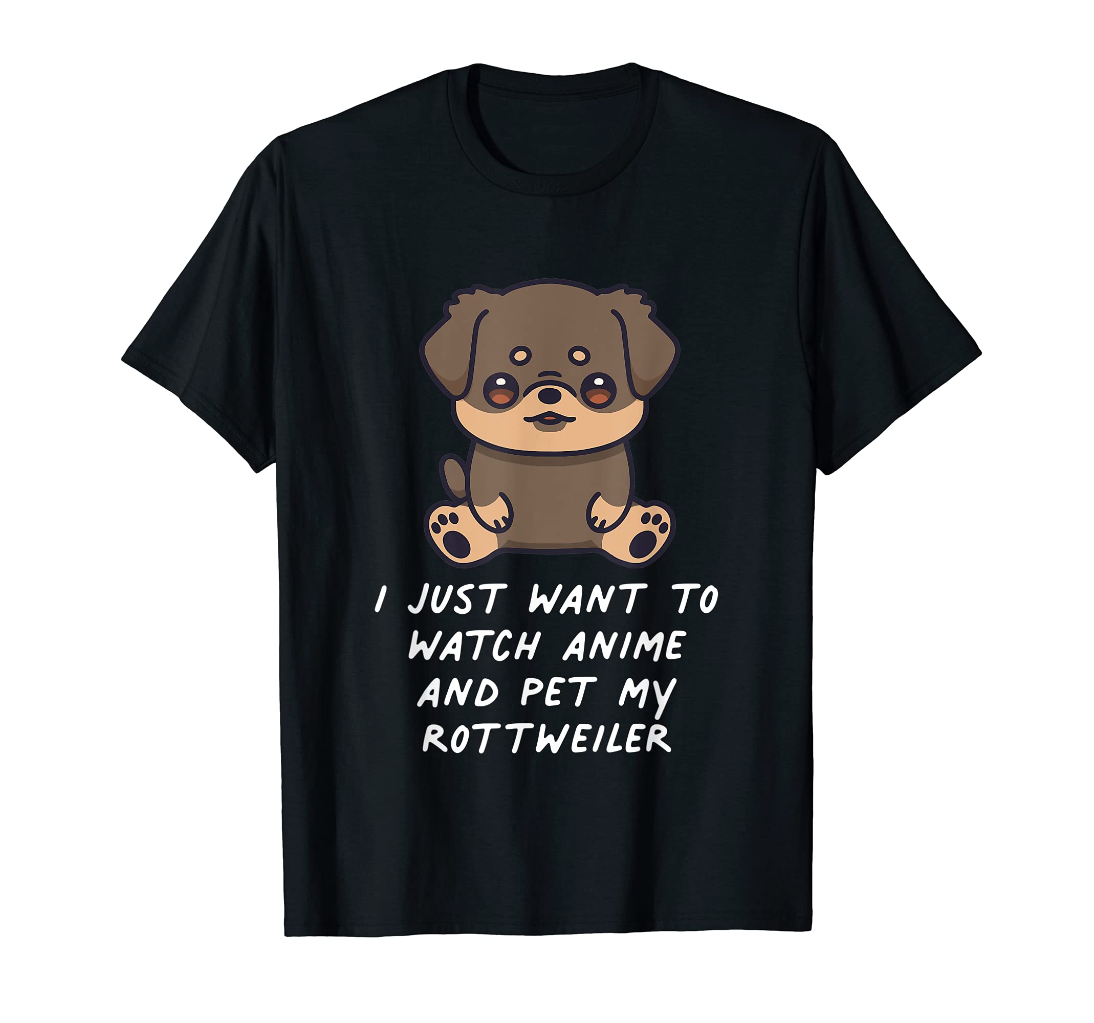 I Just Want To Watch Anime And Pet My Rottweiler Kawaii Dog T-Shirt