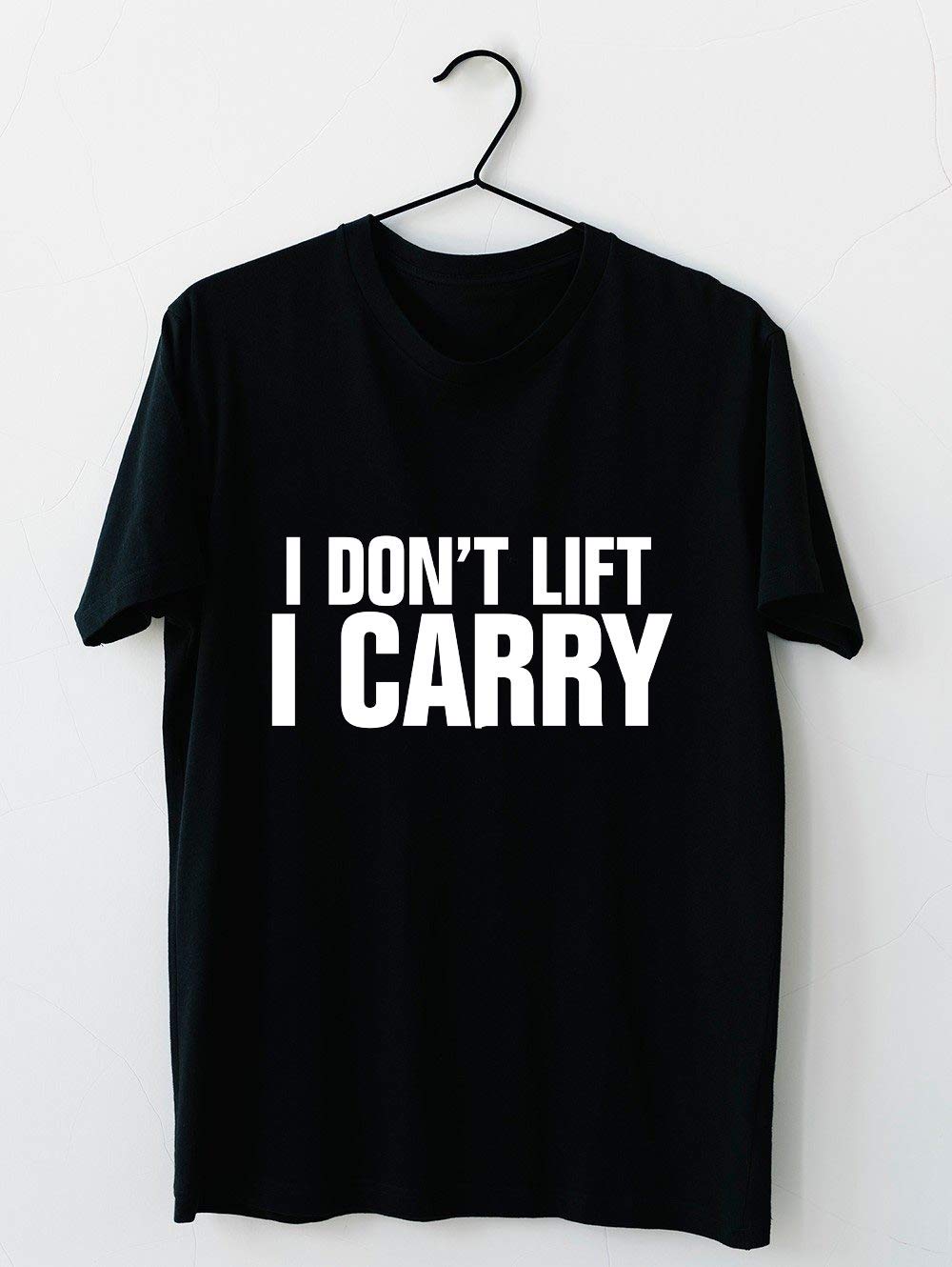 I Don T Lift, I Carry T Shirt For Unisex