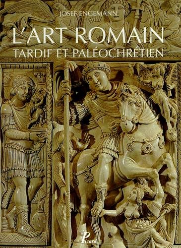L' art romain tardif et paléochrétien de Constantin à Justinien