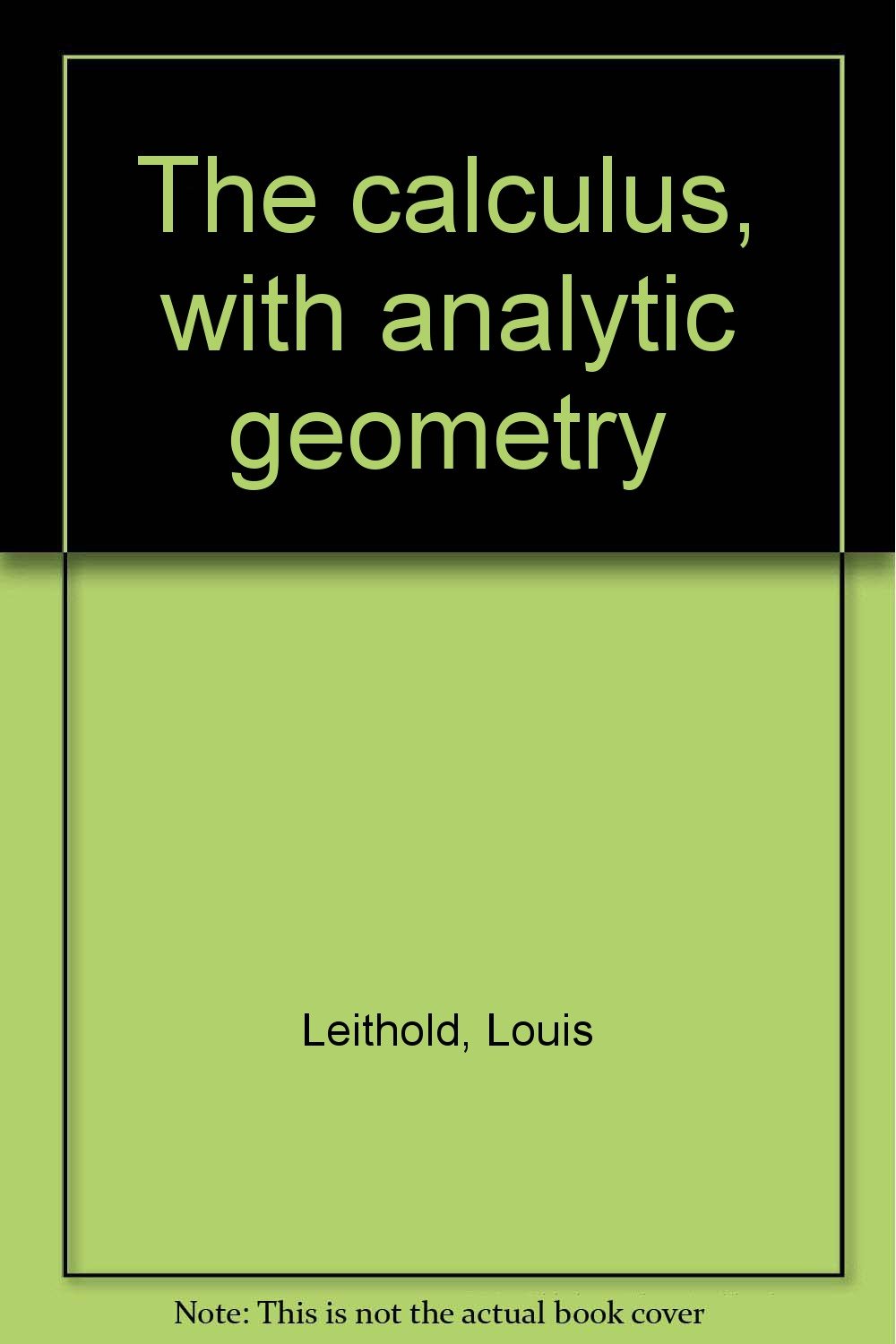 The Calculus with Analytic Geometry: Louis Leithold: 9780060439590:  Amazon.com: Books