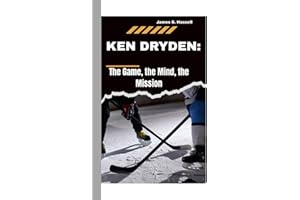 KEN DRYDEN:: The Game, the Mind, the Mission