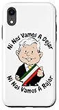 iPhone XR AMLO Amlito Ni Nos Vamos A Dejar Ni Nos