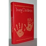 The Emergence of Morality in Young Children (John D. and Catherine T. MacArthur Foundation Series on Mental Health and Develo