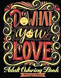 Adult Coloring Books Cute Emoji: Do What You Love (Dark Edition): Motivate your life with Brilliant designs and great calligraphy words to help You Relax and Unwind.