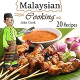 Malaysian Cooking: 20 Malaysian Cookbook Recipes: Delicious Southeast Asia Food by 