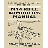 M14 Armorer's Manual: TM 9-1005-223-34, TM 9-1005-223-20TM 9-1005-223-1. 1963, 1967 and 1972