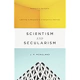 Scientism and Secularism: Learning to Respond to a Dangerous Ideology