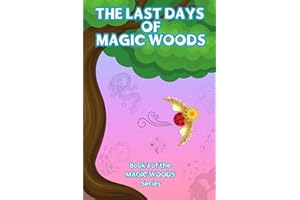 The Last Days of Magic Woods: Book III of the Magic Woods Series