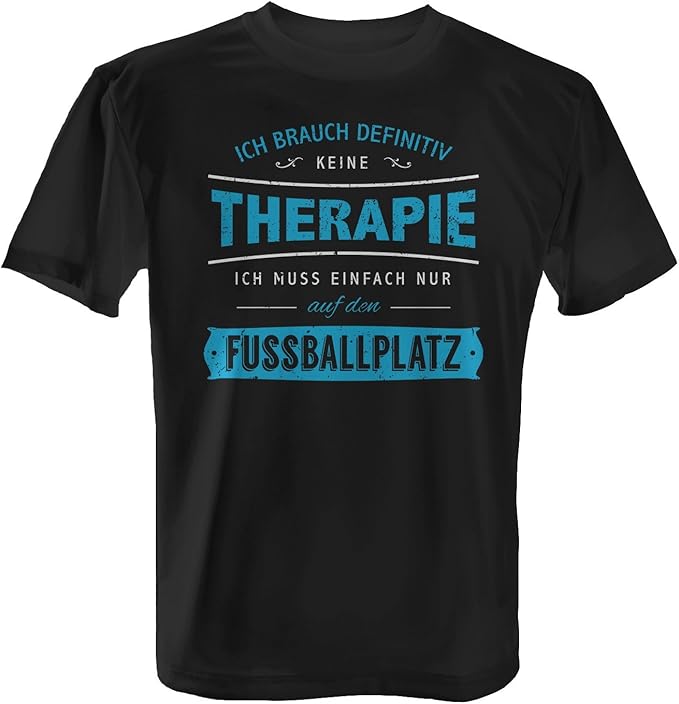 Fashionalarm Herren TShirt Ich brauch Keine Therapie Fußballplatz