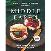 Enjoy Delicious and Healthy Meals from Middle Earth: Wholesome Meals That You Can Enjoy