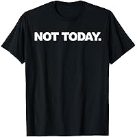 Amazon.com: Not Today T-Shirt : Clothing, Shoes & Jewelry