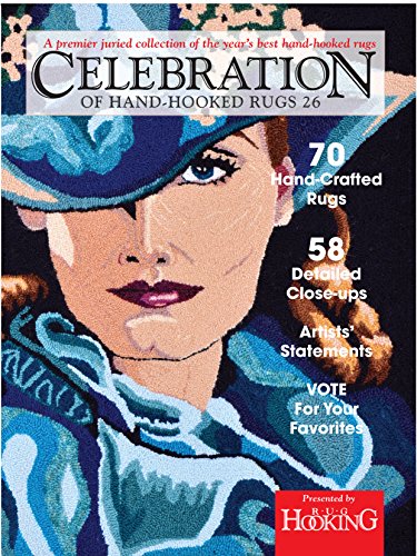 Celebration of Hand-Hooked Rugs 26 by Rug Hooking Magazine