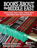 Books About the Middle East: Selecting and Using Them with Children and Adolescents, Tami Al-Hazza, Katherine Toth Bucher, 1586832859