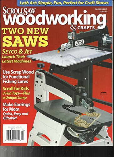 SCROLL SAW WOOD WORKING & CRAFTS MAGAZINE, TWO NEW SAWS SUMMER, 2017 ISSUE, 67