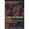 A People's Tragedy: The Russian Revolution: 1891-1924