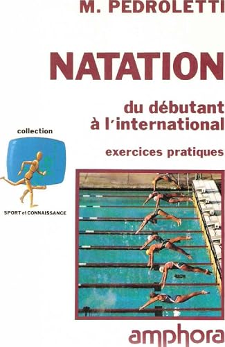 Download NATATION. Du débutant à l'international, exercices pratiques, édition 1991 PDF