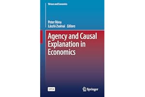 Agency and Causal Explanation in Economics (Virtues and Economics Book 5)