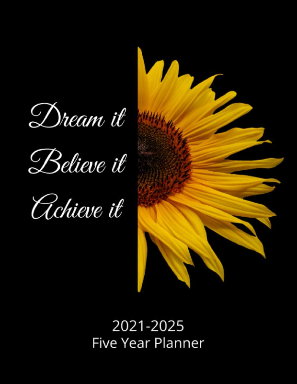Dream It Believe It Achieve It 2021 - 2025 5 Year Planner: 60 Months Yearly Planner - Monthly Calendar, Agenda Schedule Organizer Logbook and ... Federal Holidays, Birthday & Password log