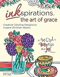 Inkspirations The Art of Grace: Creative Coloring Designs to Inspire Christian Hearts by 